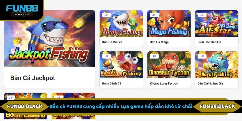 Bắn cá FUN88 cung cấp nhiều tựa game hấp dẫn khó từ chối