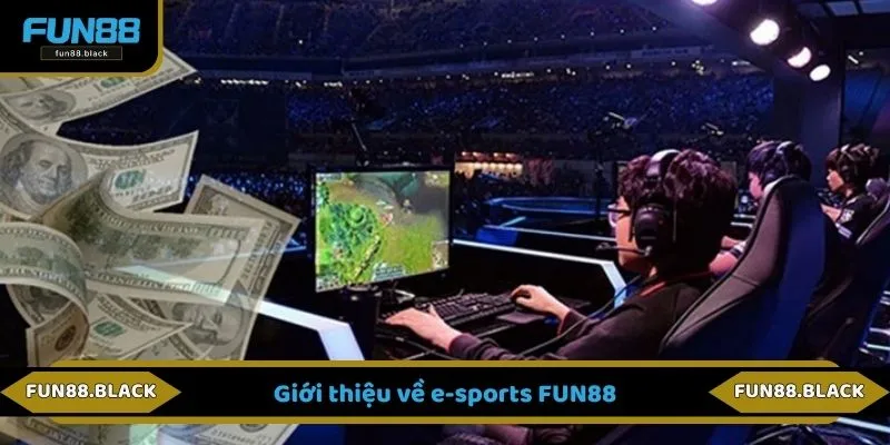Giới thiệu về e-sports FUN88