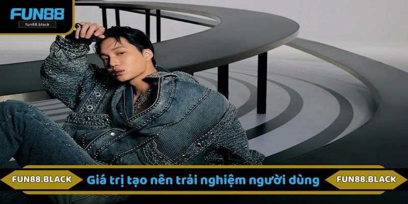Giá trị tạo nên trải nghiệm người dùng