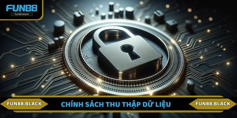 Nhà cái tiến hành thu thập dữ liệu theo chính sách bảo mật FUN88