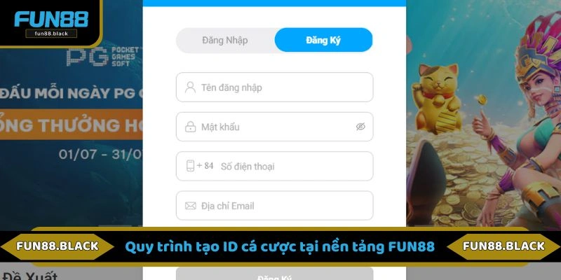 Quy trình tạo ID cá cược tại nền tảng FUN88