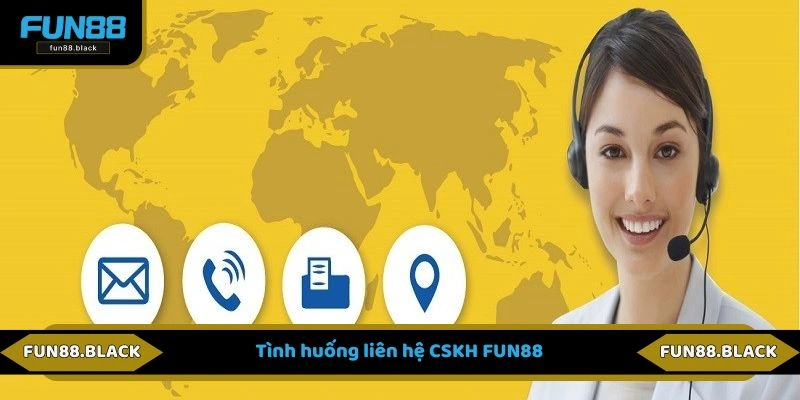 Tình huống liên hệ CSKH FUN88