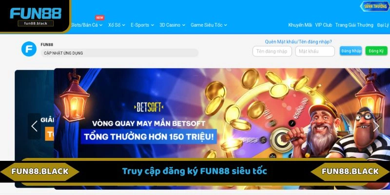Truy cập đăng ký FUN88 siêu tốc