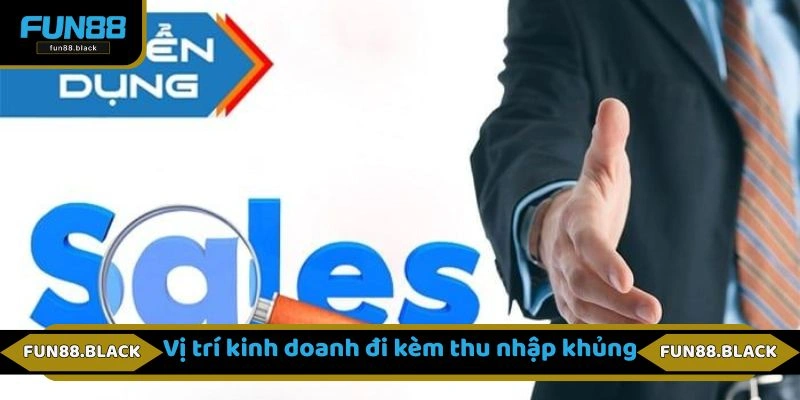 Vị trí kinh doanh đi kèm thu nhập khủng