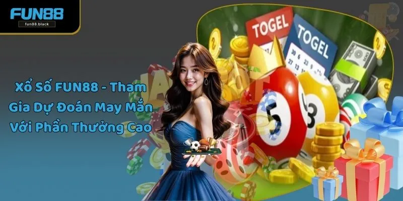 Xổ Số FUN88 - Tham Gia Dự Đoán May Mắn Với Phần Thưởng Cao